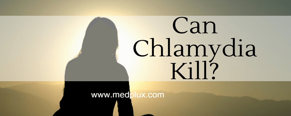 Can You Die From Chlamydia? 4 Ways Chlamydia Kills MEN and WOMEN