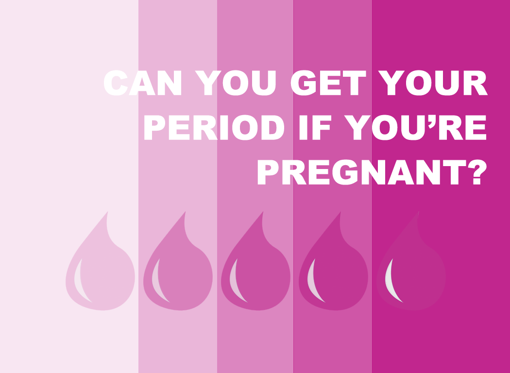 Can you get your period while you